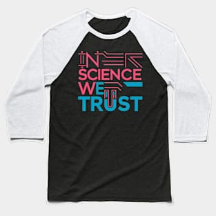 in science we trust Baseball T-Shirt